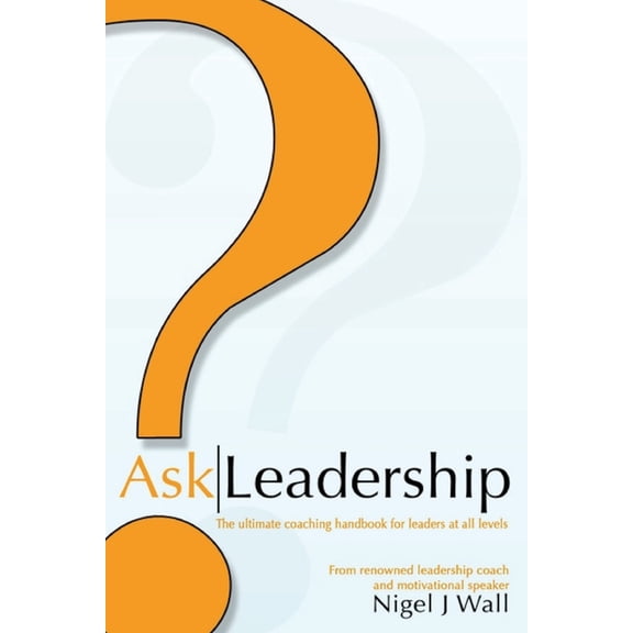 Release Ask Leadership: The ultimate coaching handbook for leaders at all levels, Book 2, (Paperback)
