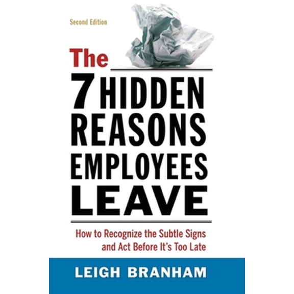 Pre-Owned The 7 Hidden Reasons Employees Leave: How to Recognize the Subtle Signs and ACT Before It's Too Late (Paperback) 0814438512 9780814438510