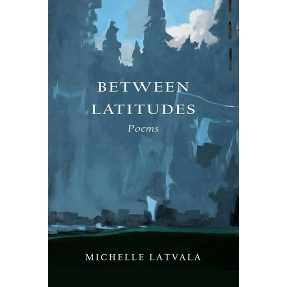 Between Latitudes: Poems, (Paperback)