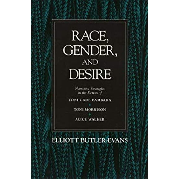 Pre-Owned Race, Gender, and Desire : Narrative Strategies in the Fiction of Toni Cade Bambara, Toni Morrison, and Alice Walker (Hardcover) 9780877226086