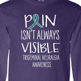 thumbnail image 4 of Inktastic Trigeminal Neuralgia Awareness Pain Isn't Always Visible Long Sleeve T-Shirt, 4 of 5