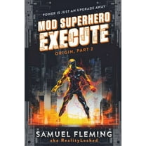 Mod Superhero Execute: A Scifi Progression Fantasy Series, Book 2, (Paperback)