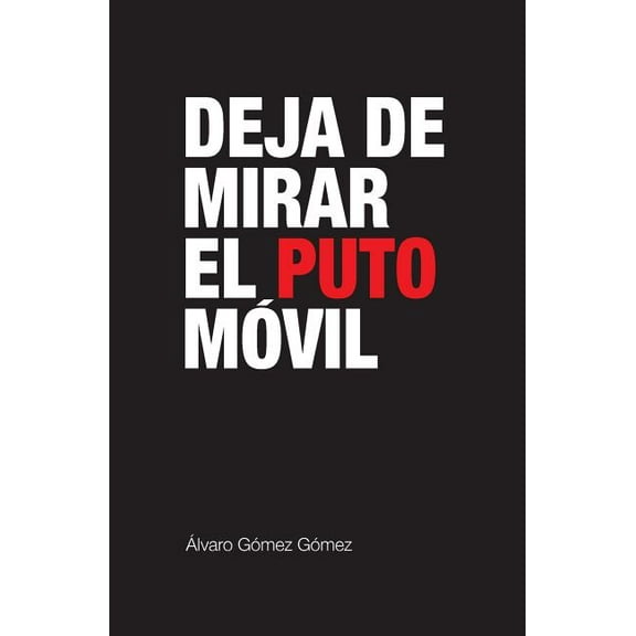 Deja de mirar el puto móvil (Paperback)