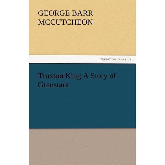 Truxton King a Story of Graustark (Paperback)