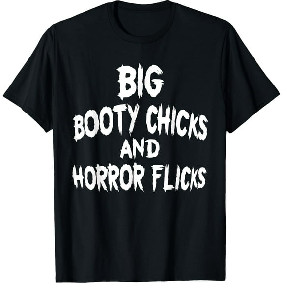 Big Booty Chicks And Horror Flicks Halloween T-Shirt