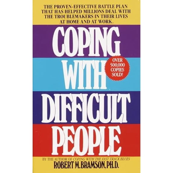 Pre-Owned Coping with Difficult People: The Proven-Effective Battle Plan That Has Helped Millions Deal with the Troublemakers in Their Lives at Hom... (Mass Market Paperback) 0440202019 9780440202011