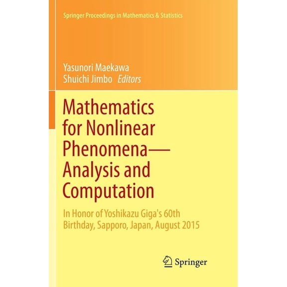 Springer Proceedings in Mathematics &amp Mathematics for Nonlinear Phenomena -- Analysis and Computation: In Honor of Yoshikazu Giga's 60th Birthday, Sappor, Book 215, (Paperback)