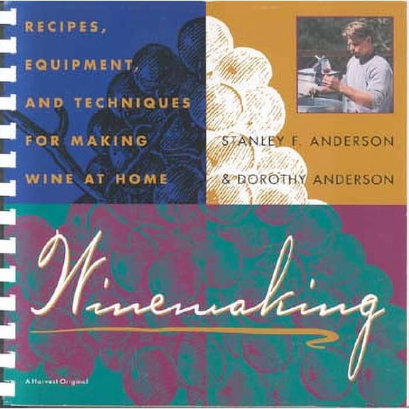 Winemaking: Recipes, Equipment, and Techniques for Making Wine at Home (Paperback)