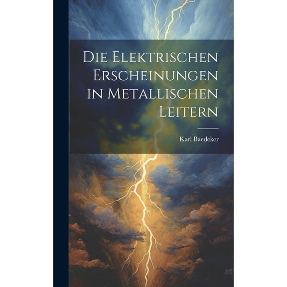 Die Elektrischen Erscheinungen in Metallischen Leitern (Hardcover)