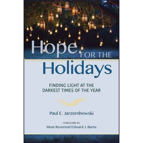 Hope for the Holidays: Finding Light at the Darkest Time of the Year, (Paperback)