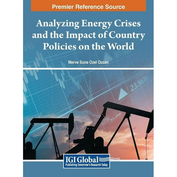 Analyzing Energy Crises and the Impact of Country Policies on the World, (Hardcover)