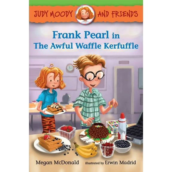Judy Moody and Friends Judy Moody and Friends: Frank Pearl in the Awful Waffle Kerfuffle, Book 4, (Paperback)