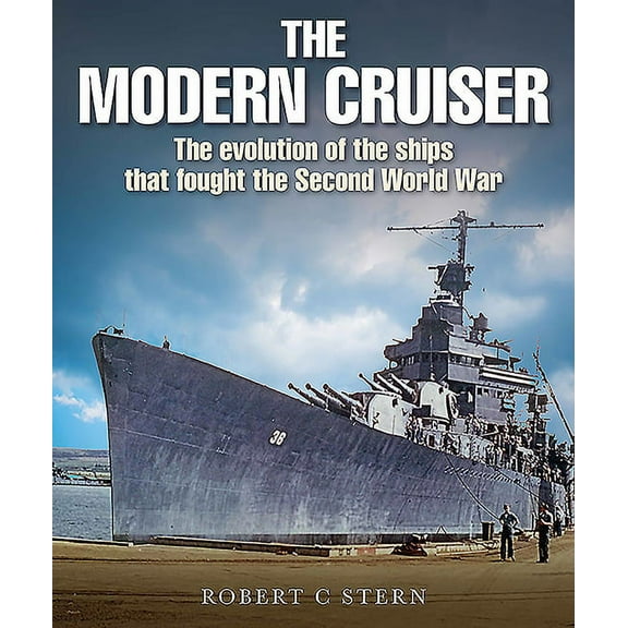 Modern Cruiser: The Evolution of Ships That Fought the Second World War, (Hardcover)