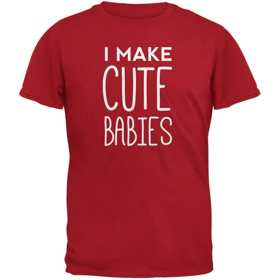 Father's Day I Make Cute Babies Red Adult T-Shirt - X-Large