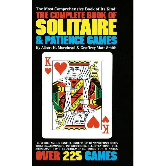 The Complete Book of Solitaire and Patience Games: The Most Comprehensive Book of Its Kind: Over 225 Games, (Paperback)
