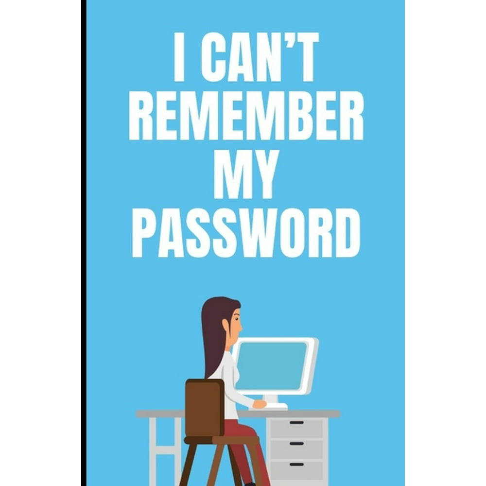 i can't remember my password your password logbook to protect users, keep track of usernames