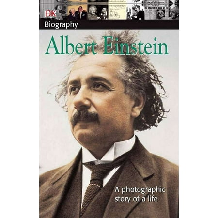 DK Biography: Albert Einstein : A Photographic Story of a (Best Albert Einstein Biography)