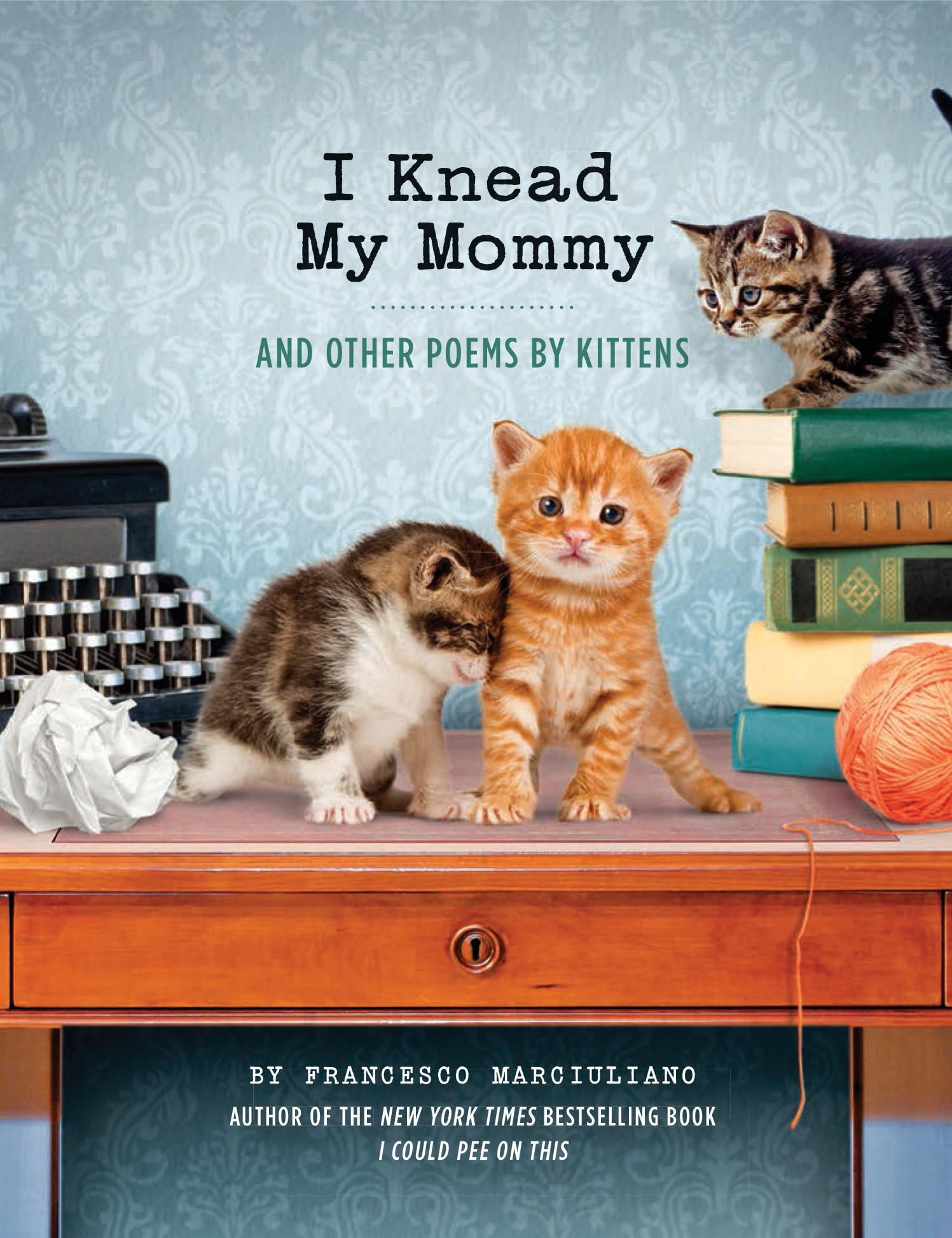 I Knead My Mommy And Other Poems by Kittens (Funny Book About Cats