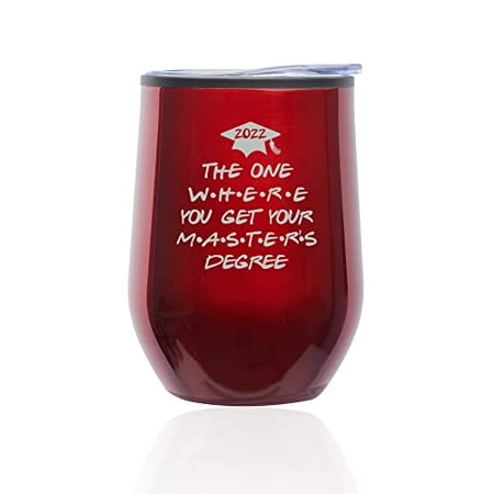 

Stemless Wine Tumbler Coffee Travel Mug Glass with Lid The One Where You Get Your Master s Degree Graduate 2022 Grad (Red)