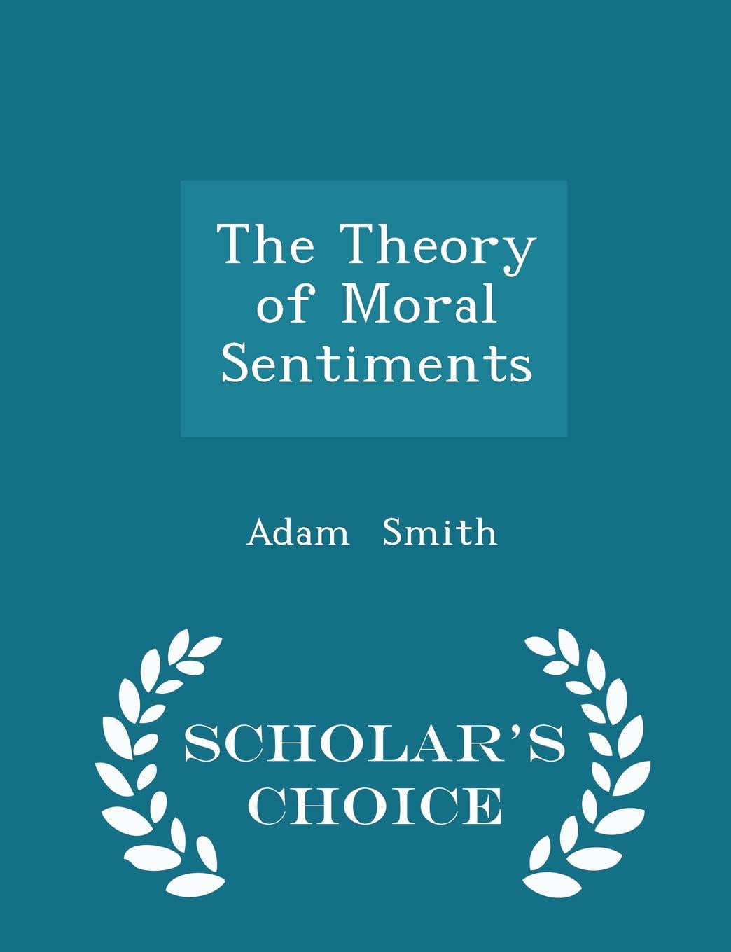 The Theory of Moral Sentiments Scholar's Choice Edition (Paperback
