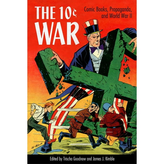 10 Cent War: Comic Books, Propaganda, and World War II, (Paperback)