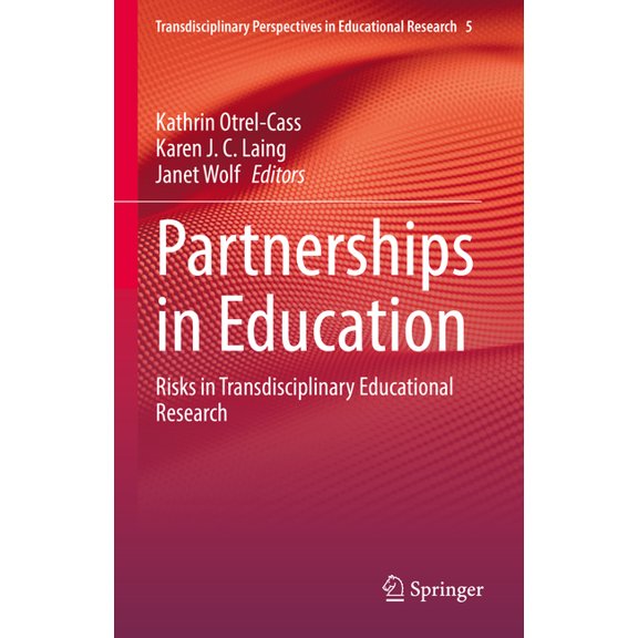 Transdisciplinary Perspectives in Educat Partnerships in Education: Risks in Transdisciplinary Educational Research, Book 5, (Hardcover)