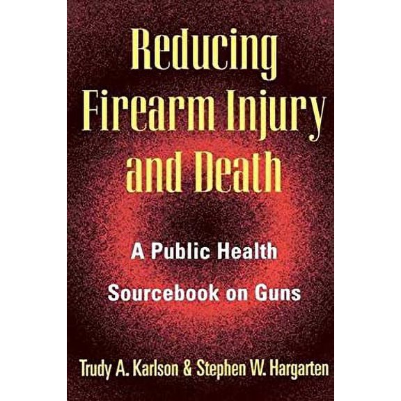 Pre-Owned Reducing Firearm Injury and Death : Public Health Sourcebook on Guns 9780813524214