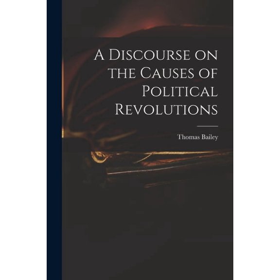 A Discourse on the Causes of Political Revolutions (Paperback)