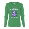 thumbnail image 2 of Wild Bobby, I Have Crystals For That Healing Stones Gemstone Chakra, Inspirational/Christian, Women Graphic Long Sleeve Tee, Kelly, Small, 2 of 4