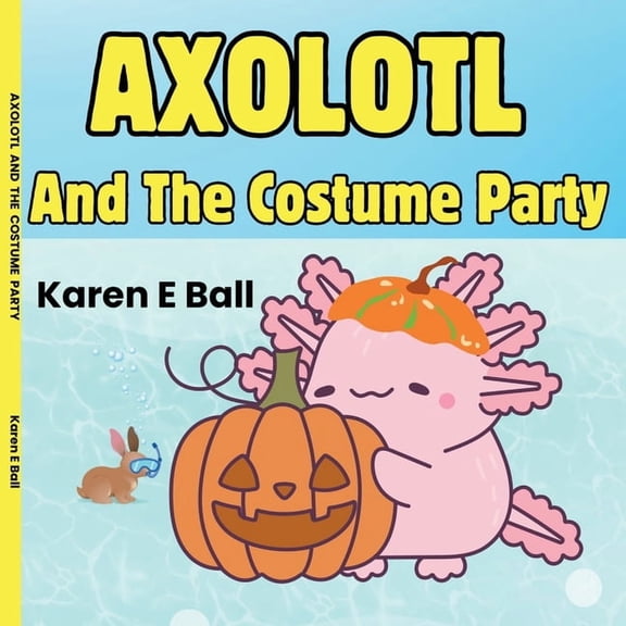 Axolotl Axolotl and the Costume Party, Book 2, (Paperback)