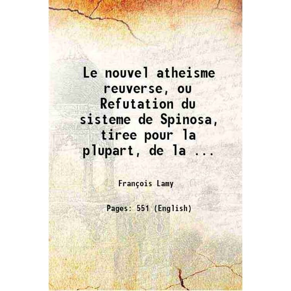Le nouvel atheisme reuverse, ou Refutation du sisteme de Spinosa, tiree pour la plupart, de la ... 1696 [Hardcover]