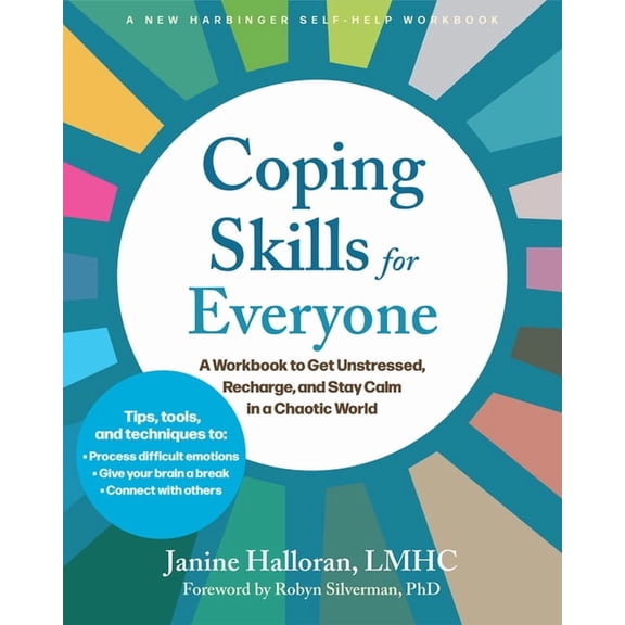 Coping Skills for Everyone : A Workbook to Get Unstressed, Recharge, and Stay Calm in a Chaotic World (Paperback)