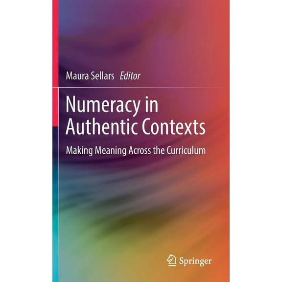 Numeracy in Authentic Contexts: Making Meaning Across the Curriculum, (Hardcover)