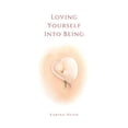 thumbnail image 1 of Pre-Owned Loving Yourself Into Being: Poems on Self-Love & Compassion (Paperback) 1734614307 9781734614305, 1 of 1