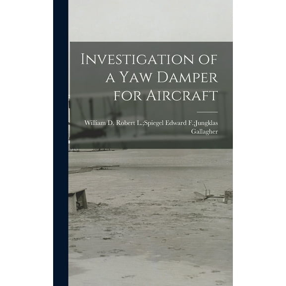 Investigation of a Yaw Damper for Aircraft, (Hardcover)