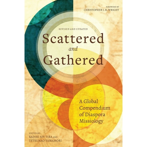 Scattered and Gathered: A Global Compendium of Diaspora Missiology, (Paperback)