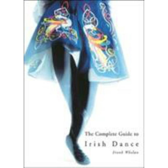 Pre-Owned The Complete Guide to Irish Dance (Paperback) 0862818052 9780862818050