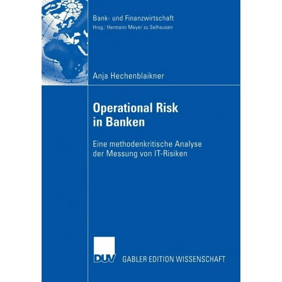 Bank- Und Finanzwirtschaft Operational Risk in Banken: Eine Methodenkritische Analyse Der Messung Von It-Risiken, (Paperback)