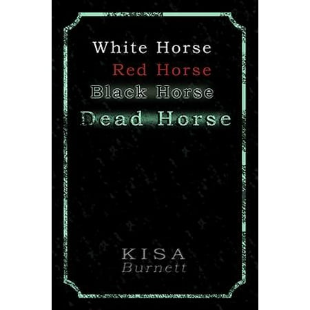 White Horse, Red Horse, Black Horse, Dead Horse