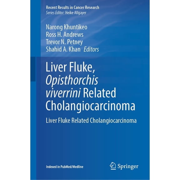 Recent Results in Cancer Research Liver Fluke, Opisthorchis Viverrini Related Cholangiocarcinoma: Liver Fluke Related Cholangiocarcinoma, Book 219, (Hardcover)