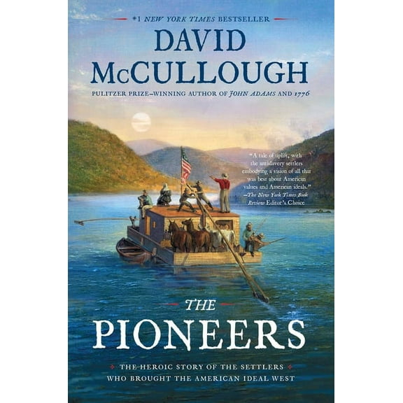 Pioneers: The Heroic Story of the Settlers Who Brought the American Ideal West
