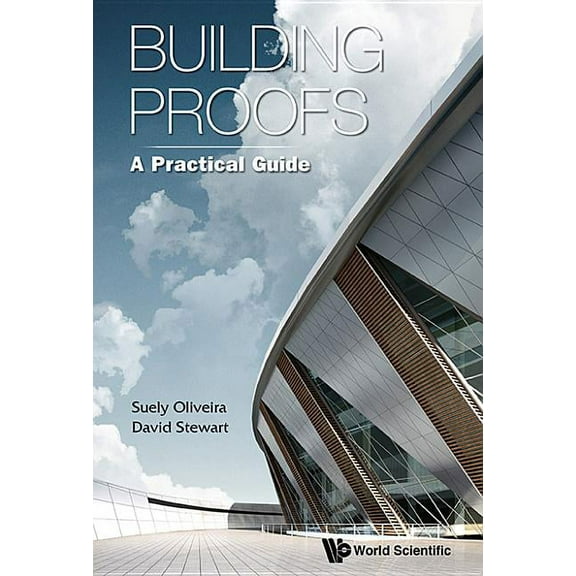 Building Proofs: A Practical Guide, (Hardcover)