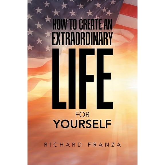 How to Create an Extraordinary Life for Yourself, (Paperback)