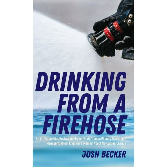 Drinking From a Firehose, (Hardcover)