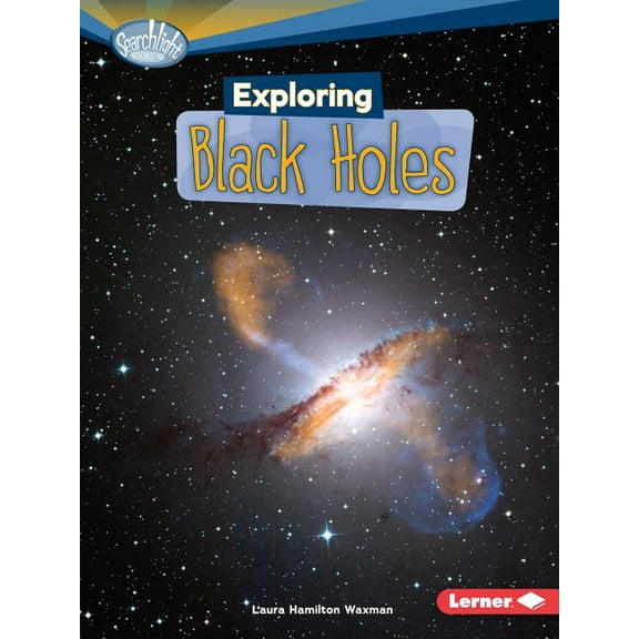 Searchlight Books (TM) -- What's Am Exploring Black Holes, (Paperback)