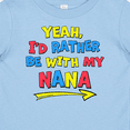 thumbnail image 4 of Inktastic Yeah I'd Rather be with My Nana in Red Yellow and Blue Boys or Girls Baby T-Shirt, 4 of 5