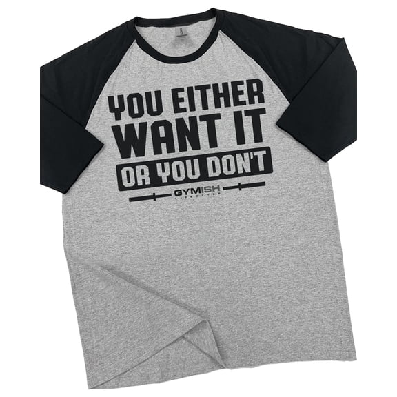 GYMISH Raglan You Either Want It or You Don’t Workout T-Shirt for Men – Motivational Gym Shirt, Funny Fitness Tee, Heather Grey, Small
