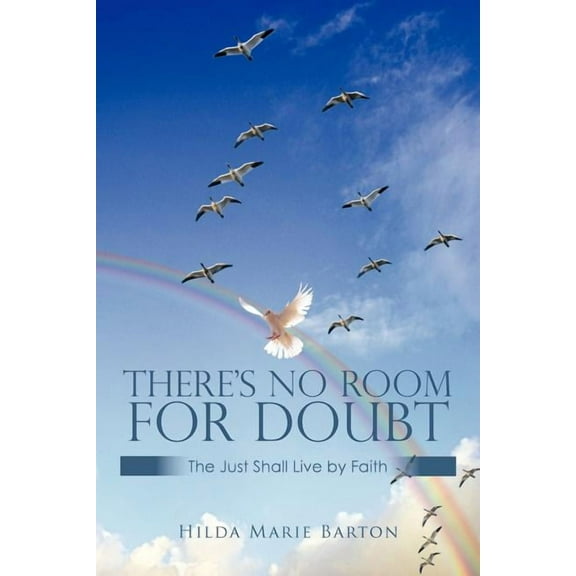 There's No Room for Doubt: The Just Shall Live by Faith, (Paperback)