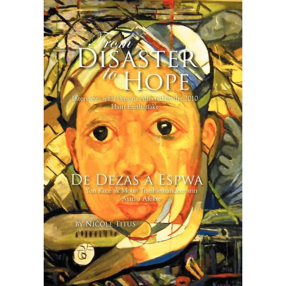 From Disaster to Hope: Interviews with Persons Affected by the 2010 Haiti Earthquake (Hardcover)