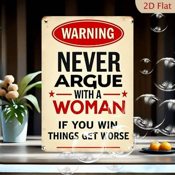 Funny Retro Metal Wall Art Sign - 'Never Argue with a Woman' Humorous Bar Decor, for Vintage Sign for Home or Garage, Beige Background with Red Black Text, Bar Wall Decor Humorous 12*8in